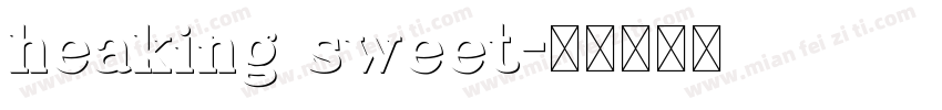 heaking sweet字体转换